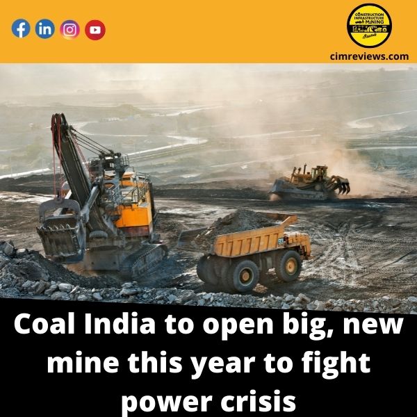 Coal India to open big, new mine this year to fight power crisis