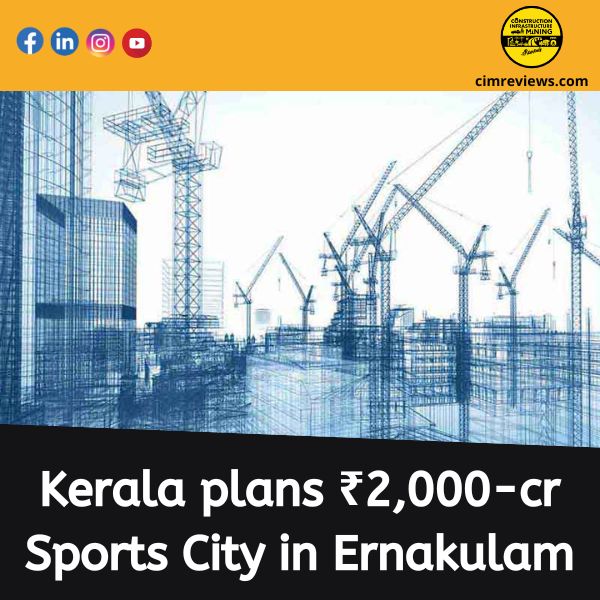 Kerala plans ₹2,000-cr Sports City in Ernakulam