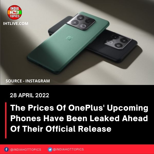 The Prices Of OnePlus’ Upcoming Phones Have Been Leaked Ahead Of Their Official Release