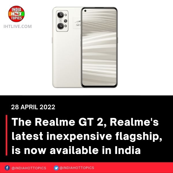 The Realme GT 2, Realme’s latest inexpensive flagship, is now available in India