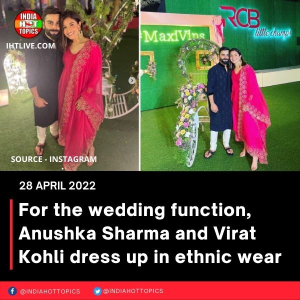 For the wedding function, Anushka Sharma and Virat Kohli dress up in ethnic wear