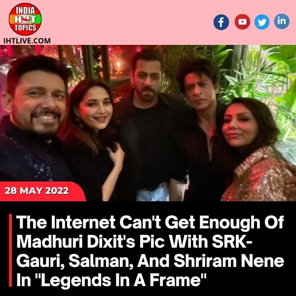 The Internet Can’t Get Enough Of Madhuri Dixit’s Pic With SRK-Gauri, Salman, And Shriram Nene In “Legends In A Frame”