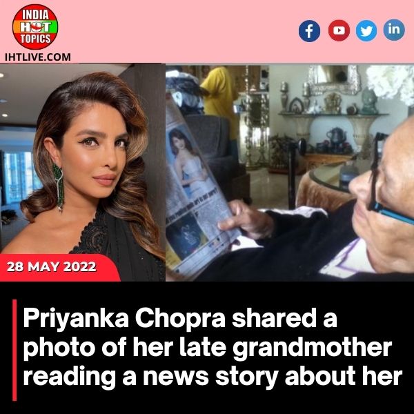 Priyanka Chopra shared a photo of her late grandmother reading a news story about her