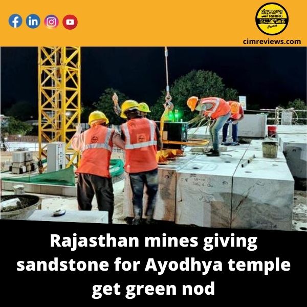 Rajasthan mines giving sandstone for Ayodhya temple get green nod