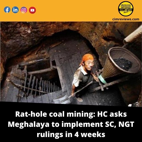 Rat-hole coal mining: HC asks Meghalaya to implement SC, NGT rulings in 4 weeks
