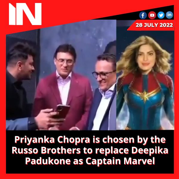 Priyanka Chopra is chosen by the Russo Brothers to replace Deepika Padukone as Captain Marvel