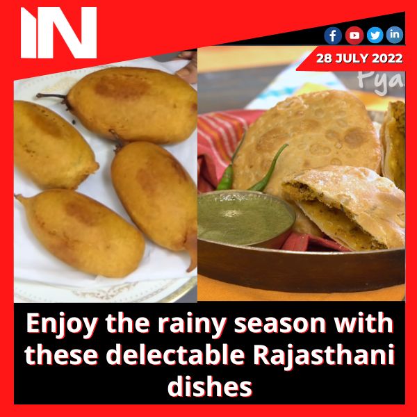 Enjoy the rainy season with these delectable Rajasthani dishes