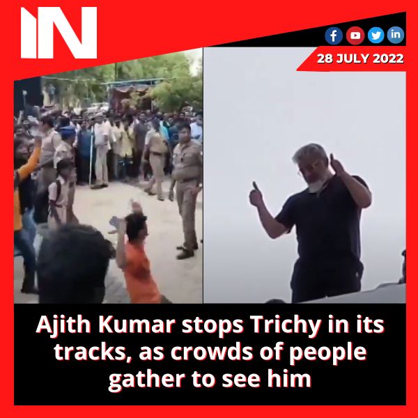 Ajith Kumar stops Trichy in its tracks, as crowds of people gather to see him