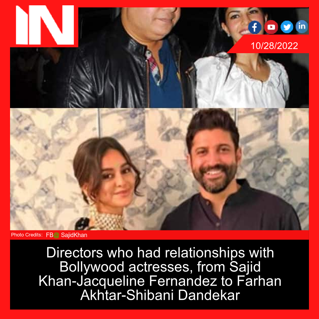 Directors who had relationships with Bollywood actresses, from Sajid Khan-Jacqueline Fernandez to Farhan Akhtar-Shibani Dandekar