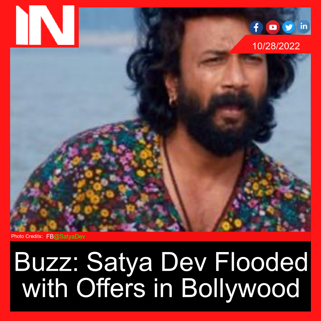 Buzz: Satya Dev Flooded with Offers in Bollywood