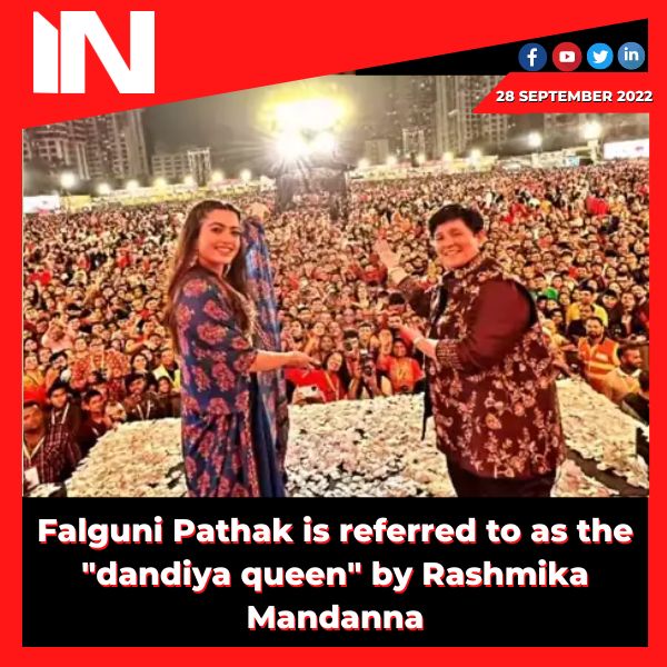 Falguni Pathak is referred to as the “dandiya queen” by Rashmika Mandanna.