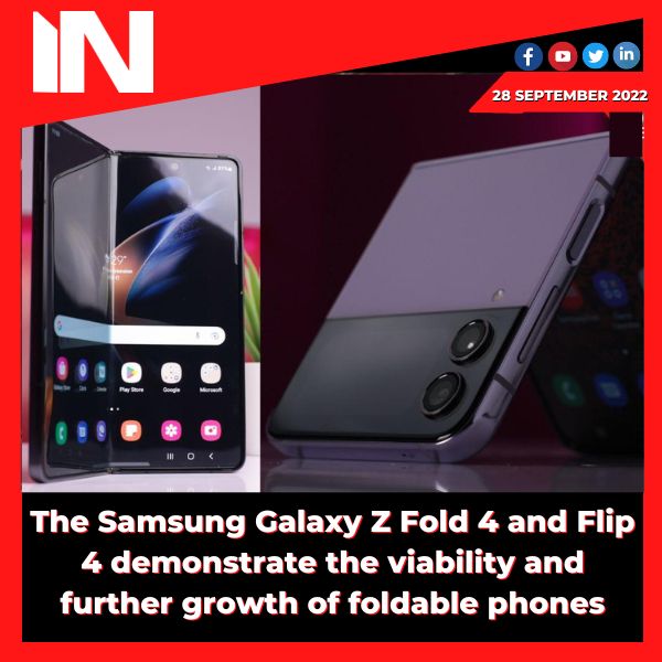 The Samsung Galaxy Z Fold 4 and Flip 4 demonstrate the viability and further growth of foldable phones.