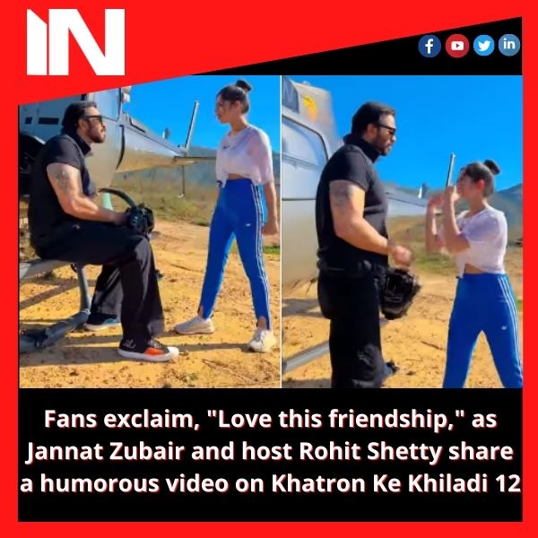 Fans exclaim, “Love this friendship,” as Jannat Zubair and host Rohit Shetty share a humorous video on Khatron Ke Khiladi 12.