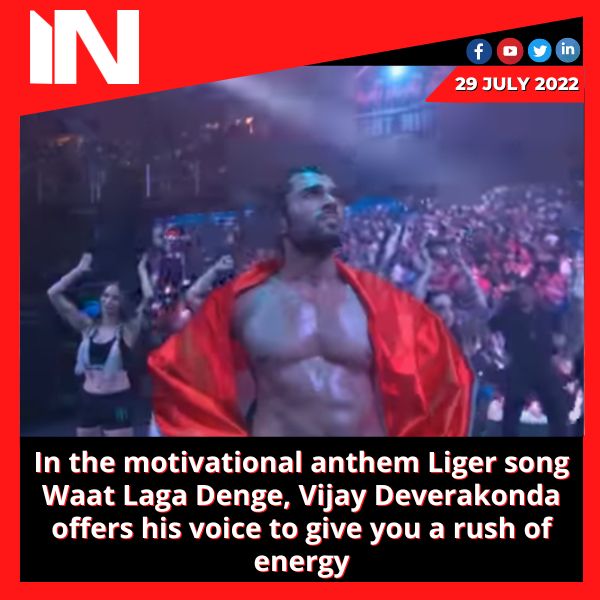 In the motivational anthem Liger song Waat Laga Denge, Vijay Deverakonda offers his voice to give you a rush of energy