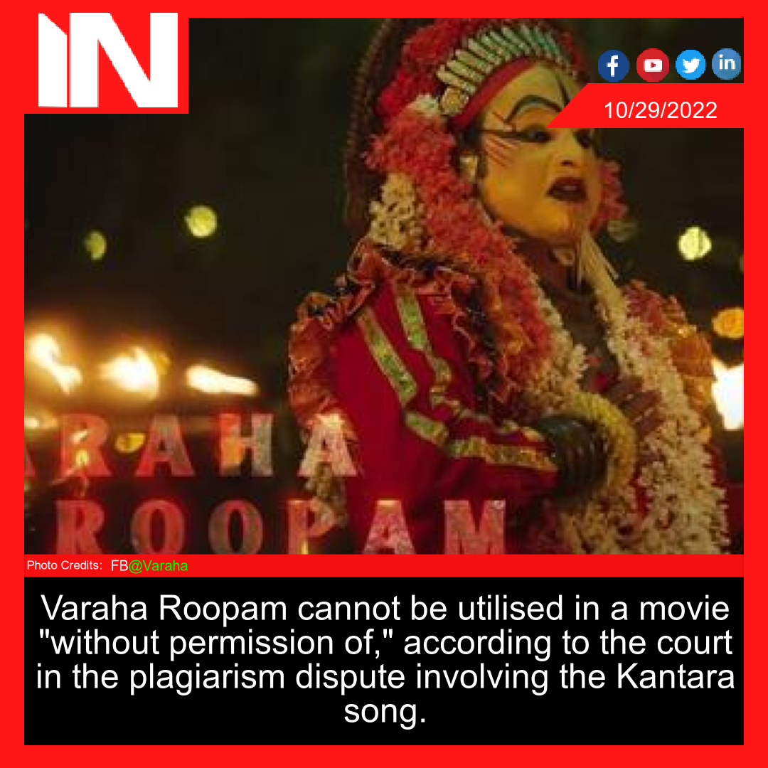 Varaha Roopam cannot be utilised in a movie “without permission of,” according to the court in the plagiarism dispute involving the Kantara song.