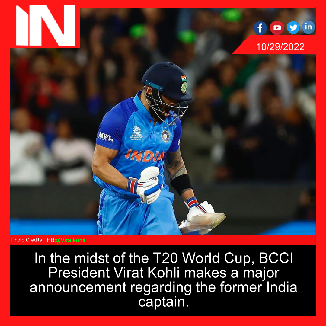 In the midst of the T20 World Cup, BCCI President Virat Kohli makes a major announcement regarding the former India captain.