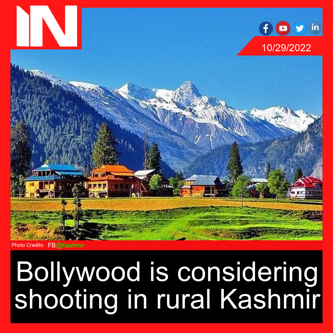 Bollywood is considering shooting in rural Kashmir