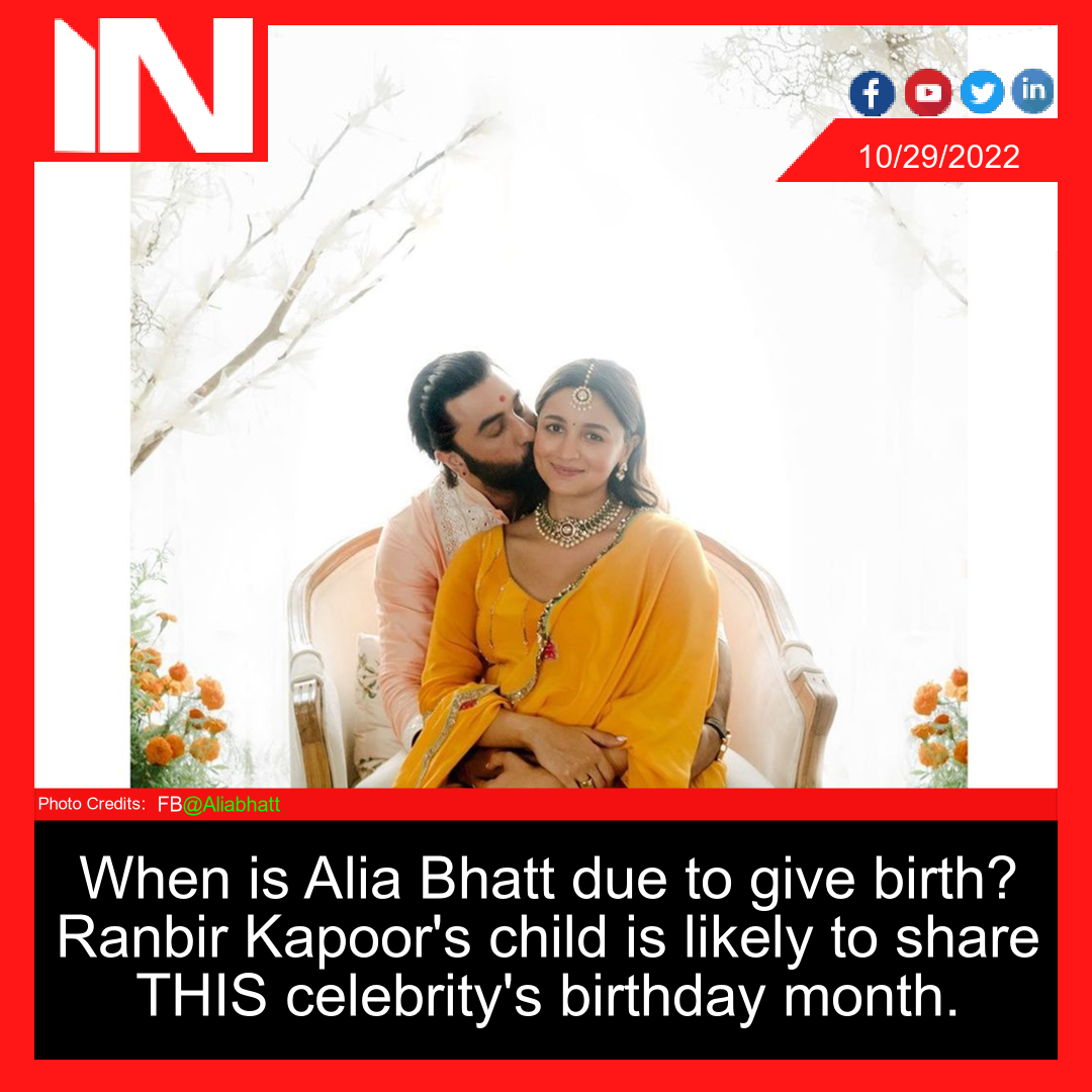 When is Alia Bhatt due to give birth? Ranbir Kapoor’s child is likely to share THIS celebrity’s birthday month.