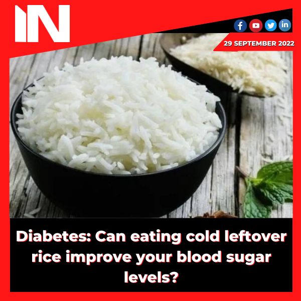 Diabetes: Can eating cold leftover rice improve your blood sugar levels?