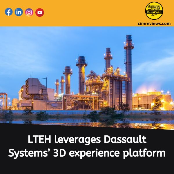 LTEH leverages Dassault Systemes’ 3D experience platform