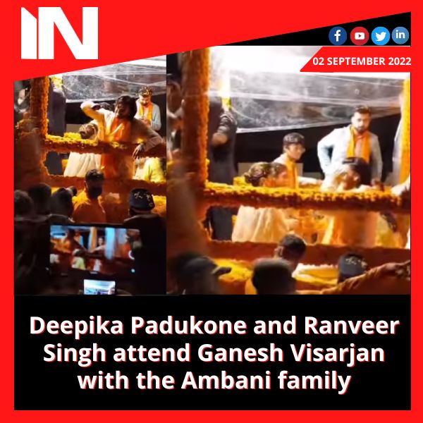 Deepika Padukone and Ranveer Singh attend Ganesh Visarjan with the Ambani family
