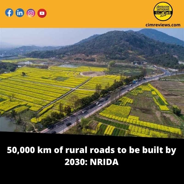 50,000 km of rural roads to be built by 2030: NRIDA