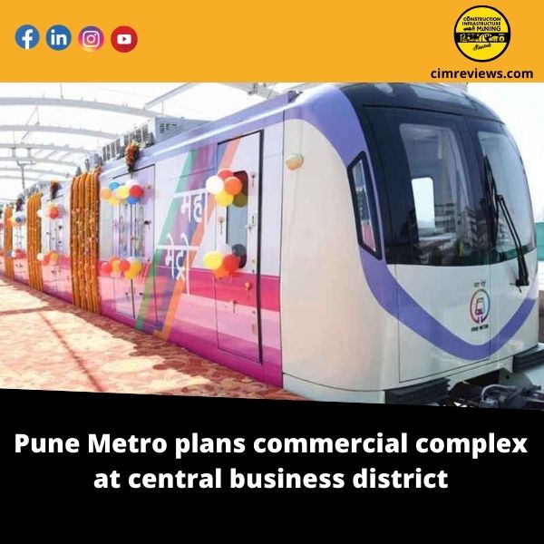 Pune Metro plans commercial complex at central business district