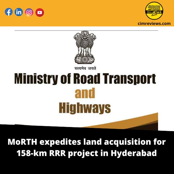 MoRTH expedites land acquisition for 158-km RRR project in Hyderabad