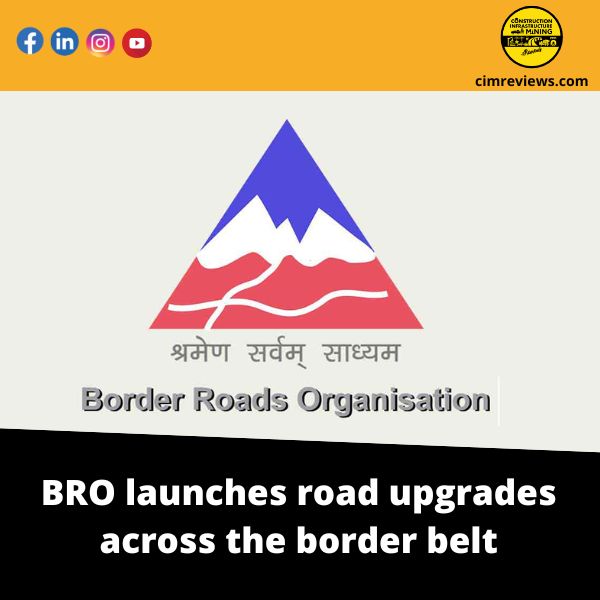 BRO launches road upgrades across the border belt