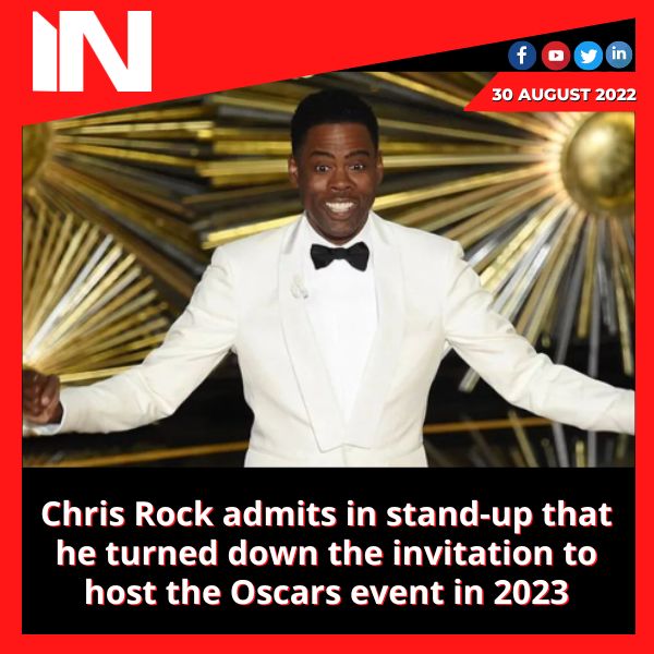 Chris Rock admits in stand-up that he turned down the invitation to host the Oscars event in 2023