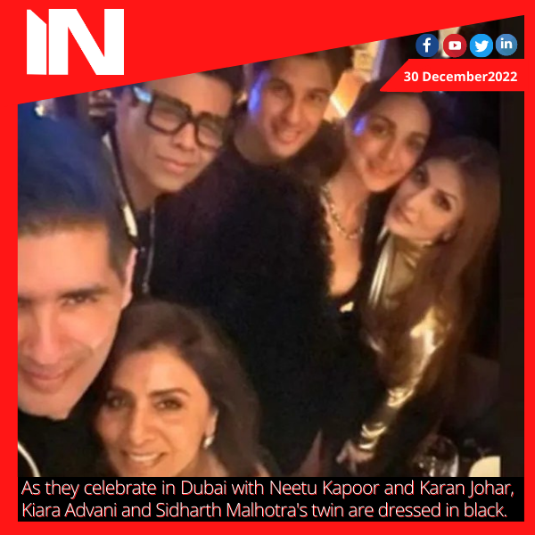 As they celebrate in Dubai with Neetu Kapoor and Karan Johar, Kiara Advani and Sidharth Malhotra’s twin are dressed in black