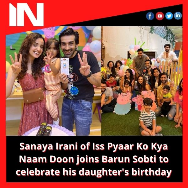 Sanaya Irani of Iss Pyaar Ko Kya Naam Doon joins Barun Sobti to celebrate his daughter’s birthday