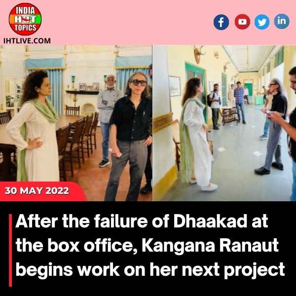 After the failure of Dhaakad at the box office, Kangana Ranaut begins work on her next project