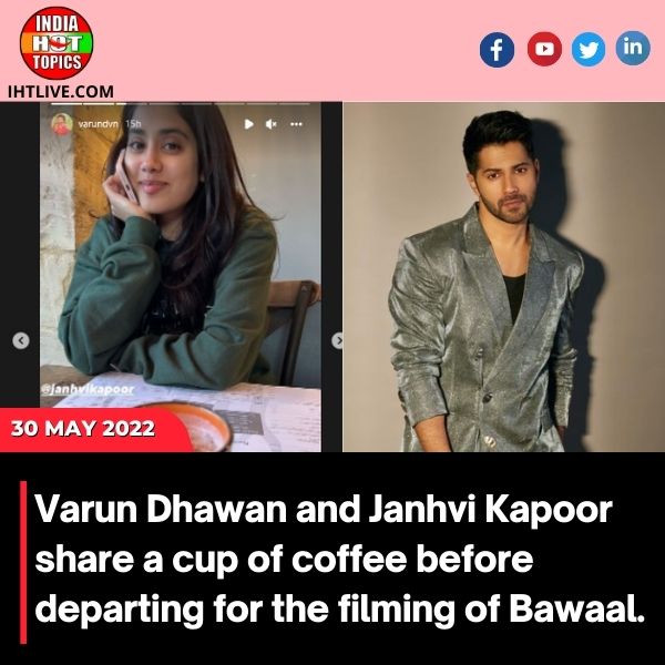 Varun Dhawan and Janhvi Kapoor share a cup of coffee before departing for the filming of Bawaal.