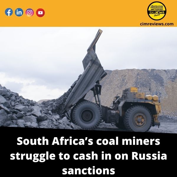 South Africa’s coal miners struggle to cash in on Russia sanctions