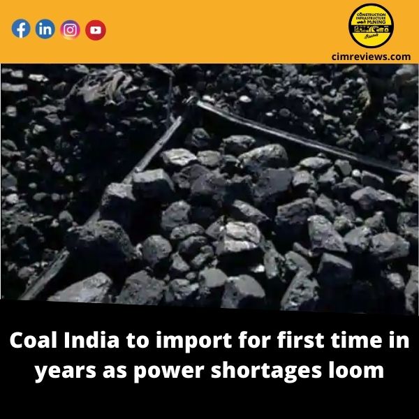 Coal India to import for first time in years as power shortages loom