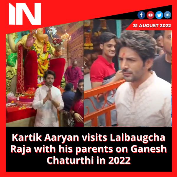 Kartik Aaryan visits Lalbaugcha Raja with his parents on Ganesh Chaturthi in 2022