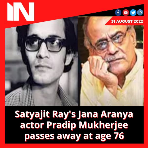 Satyajit Ray’s Jana Aranya actor Pradip Mukherjee passes away at age 76