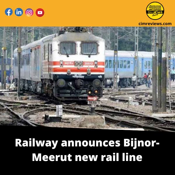 Railway announces Bijnor-Meerut new rail line