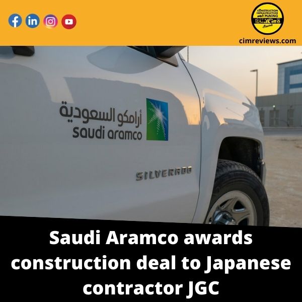 Saudi Aramco awards construction deal to Japanese contractor JGC