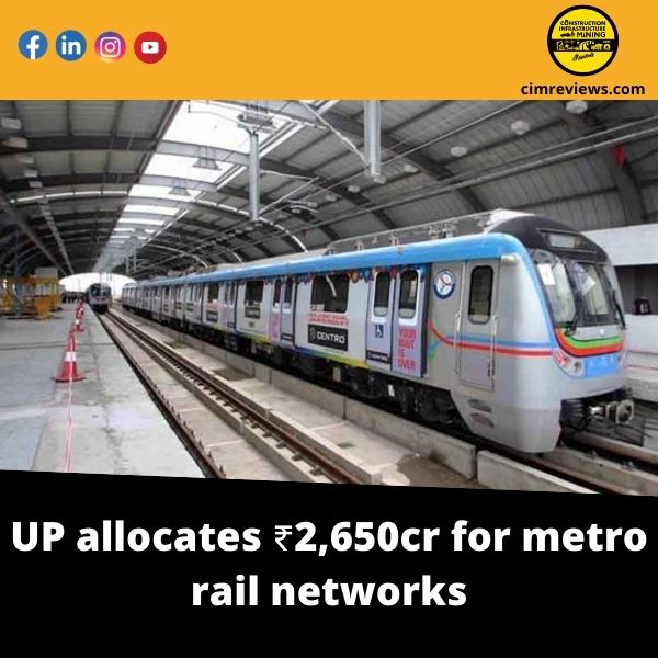 UP allocates ₹2,650-cr for metro rail networks