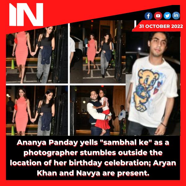 Ananya Panday yells “sambhal ke” as a photographer stumbles outside the location of her birthday celebration; Aryan Khan and Navya are present.