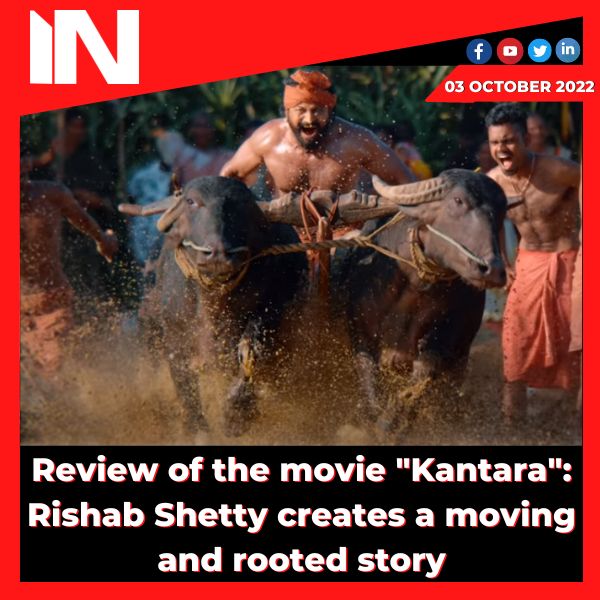 Review of the movie “Kantara”: Rishab Shetty creates a moving and rooted story.