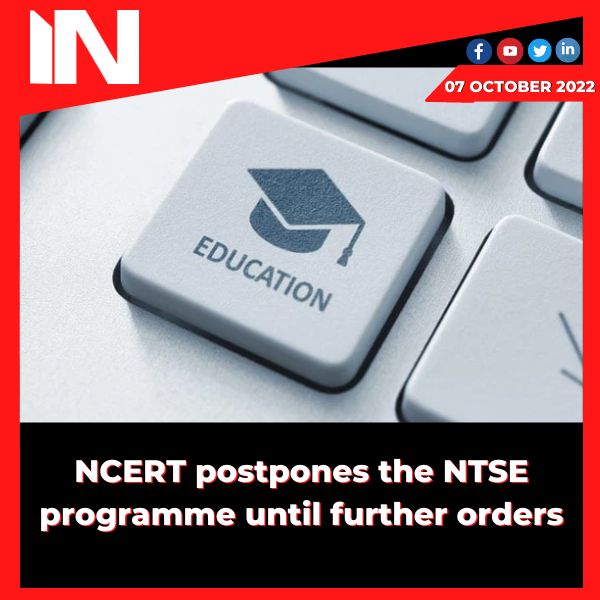 NCERT postpones the NTSE programme until further orders