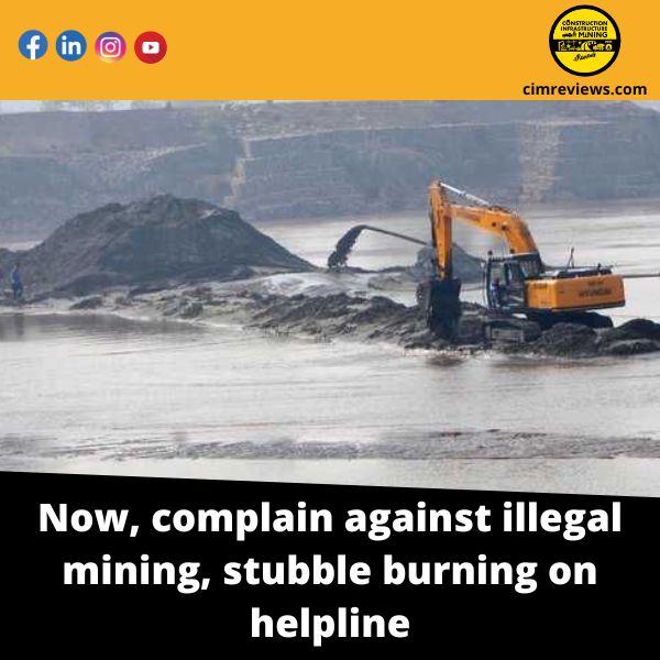 Now, complain against illegal mining, stubble burning on helpline