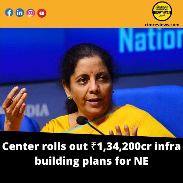 Center rolls out ₹1,34,200-cr infra building plans for NE
