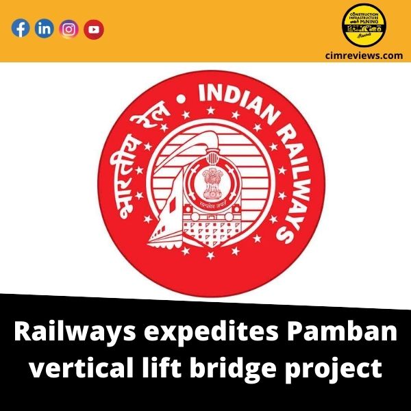 Railways expedites Pamban vertical lift bridge project