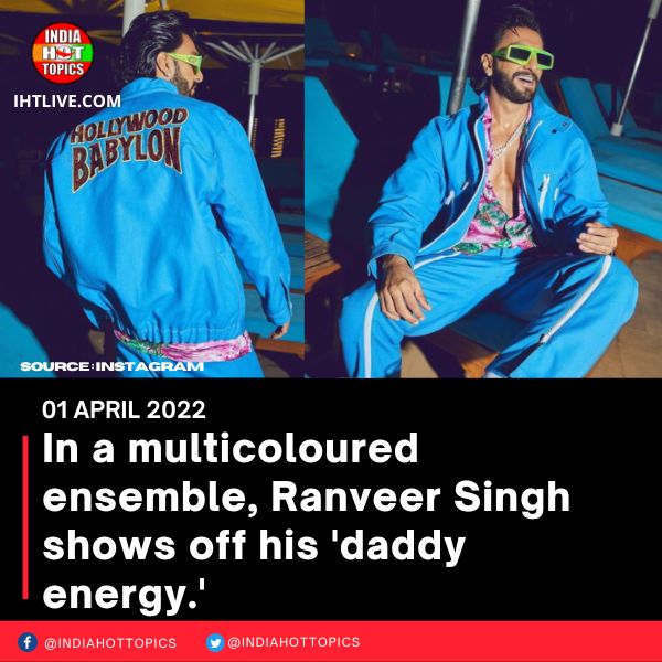 In a multicoloured ensemble, Ranveer Singh shows off his ‘daddy energy’
