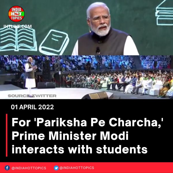 For ‘Pariksha Pe Charcha,’ Prime Minister Modi interacts with students