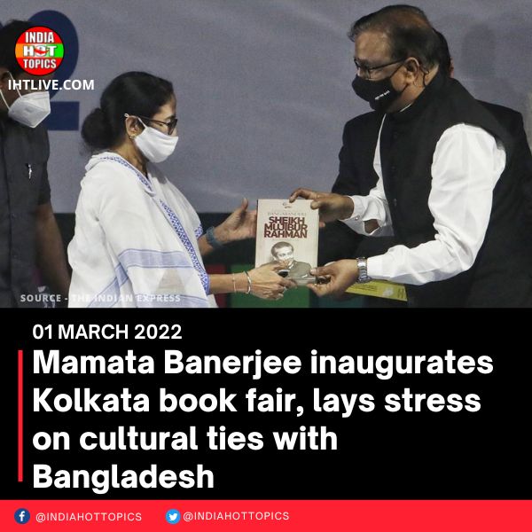 Mamata Banerjee inaugurates Kolkata book fair, lays stress on cultural ties with Bangladesh